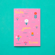 Load image into Gallery viewer, Take Your Time // A6 Greeting Card
