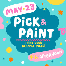 Load image into Gallery viewer, PICK &amp; PAINT - May 23rd /// Afternoon session 2 PM
