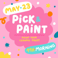 Load image into Gallery viewer, PICK &amp; PAINT - May 23rd // Morning session 11AM
